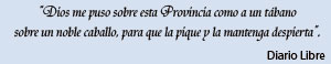 Dios me puso sobre esta Provincia como a un t�bano sobre un noble caballo, para que la pique y la mantenga despierta